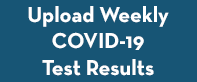 Upload Weekly COVID-19 Test Results