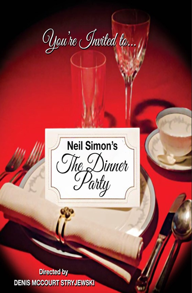 You're Invited to Neil Simon's The Dinner Party Directed by Denis McCourt Stryjewski